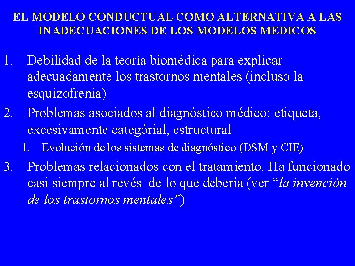 EL MODELO CONDUCTUAL COMO ALTERNATIVA A LAS INADECUACIONES DE LOS MODELOS MEDICOS 1. Debilidad