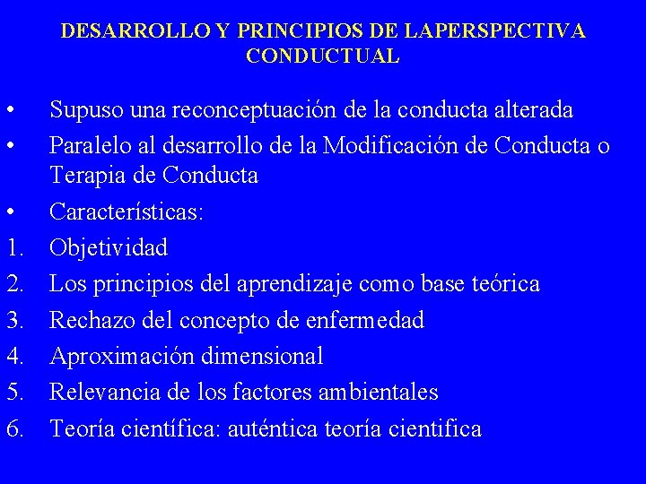 DESARROLLO Y PRINCIPIOS DE LAPERSPECTIVA CONDUCTUAL • • • 1. 2. 3. 4. 5.