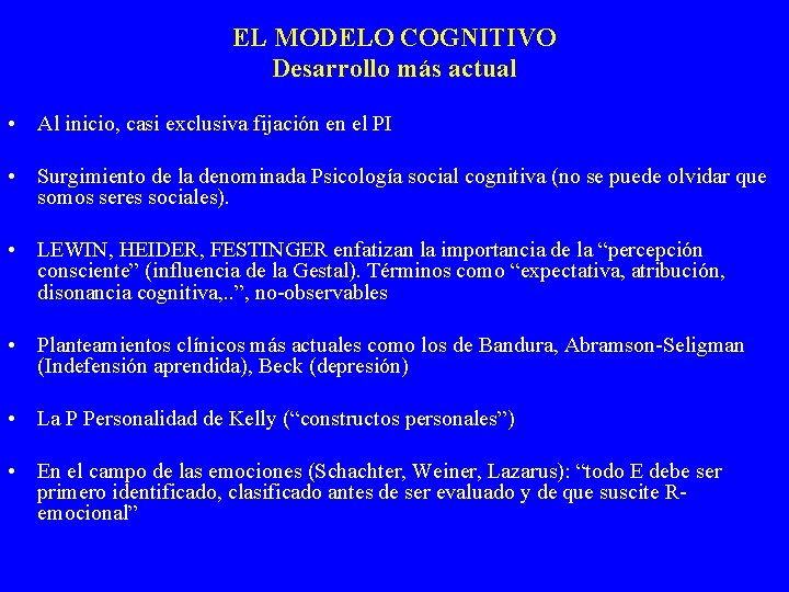 EL MODELO COGNITIVO Desarrollo más actual • Al inicio, casi exclusiva fijación en el