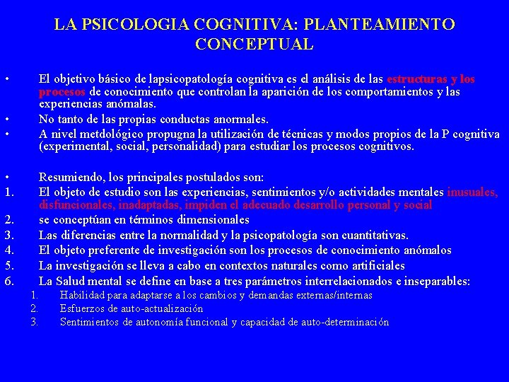 LA PSICOLOGIA COGNITIVA: PLANTEAMIENTO CONCEPTUAL • • 1. 2. 3. 4. 5. 6. El