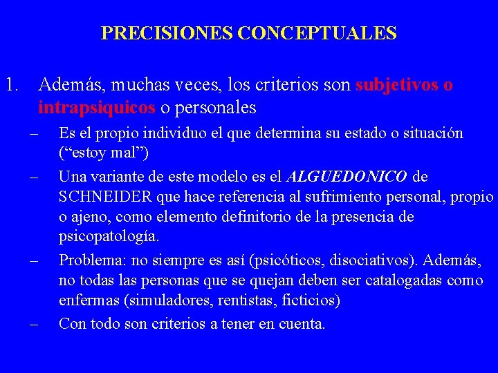 PRECISIONES CONCEPTUALES 1. Además, muchas veces, los criterios son subjetivos o intrapsiquicos o personales