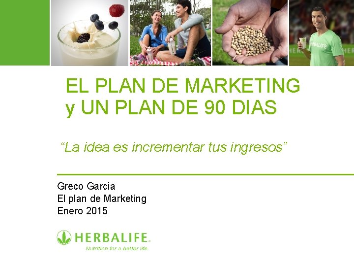 EL PLAN DE MARKETING y UN PLAN DE 90 DIAS “La idea es incrementar EL PLAN DE MARKETING y UN PLAN DE 90 DIAS “La idea es incrementar