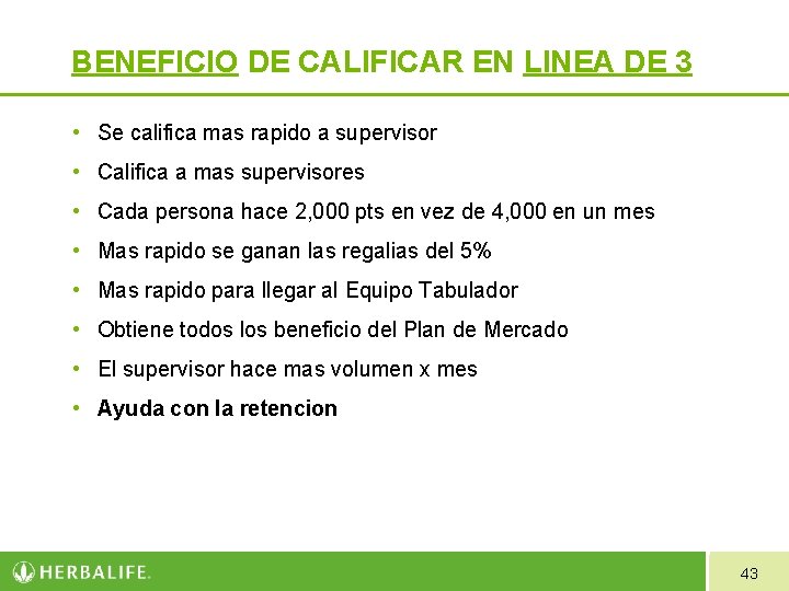 BENEFICIO DE CALIFICAR EN LINEA DE 3 • Se califica mas rapido a supervisor BENEFICIO DE CALIFICAR EN LINEA DE 3 • Se califica mas rapido a supervisor