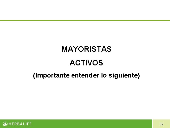 MAYORISTAS ACTIVOS (Importante entender lo siguiente) 52 MAYORISTAS ACTIVOS (Importante entender lo siguiente) 52