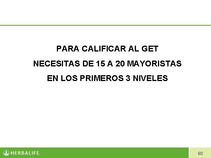 PARA CALIFICAR AL GET NECESITAS DE 15 A 20 MAYORISTAS EN LOS PRIMEROS 3 PARA CALIFICAR AL GET NECESITAS DE 15 A 20 MAYORISTAS EN LOS PRIMEROS 3