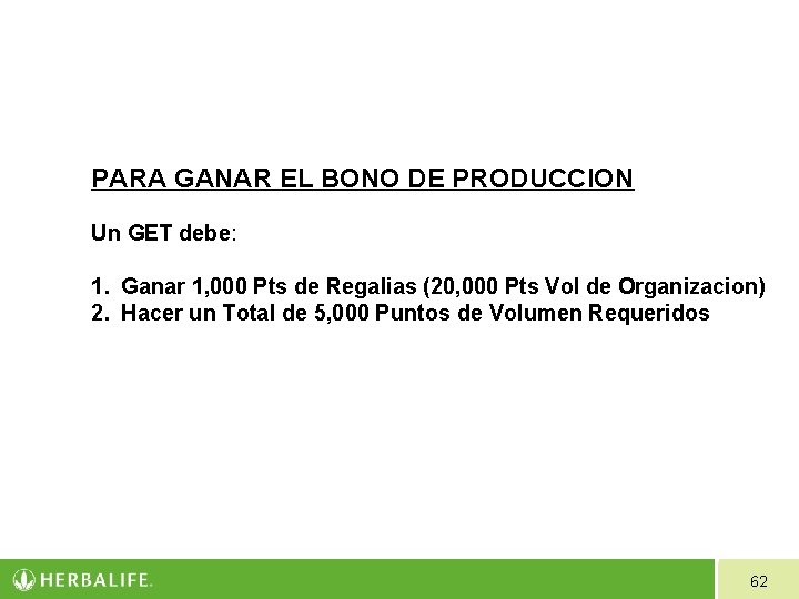 PARA GANAR EL BONO DE PRODUCCION Un GET debe: 1. Ganar 1, 000 Pts PARA GANAR EL BONO DE PRODUCCION Un GET debe: 1. Ganar 1, 000 Pts