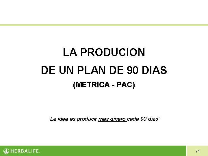 LA PRODUCION DE UN PLAN DE 90 DIAS (METRICA - PAC) “La idea es LA PRODUCION DE UN PLAN DE 90 DIAS (METRICA - PAC) “La idea es