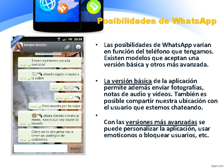 Posibilidades de Whats. App • Las posibilidades de Whats. App varían en función del Posibilidades de Whats. App • Las posibilidades de Whats. App varían en función del