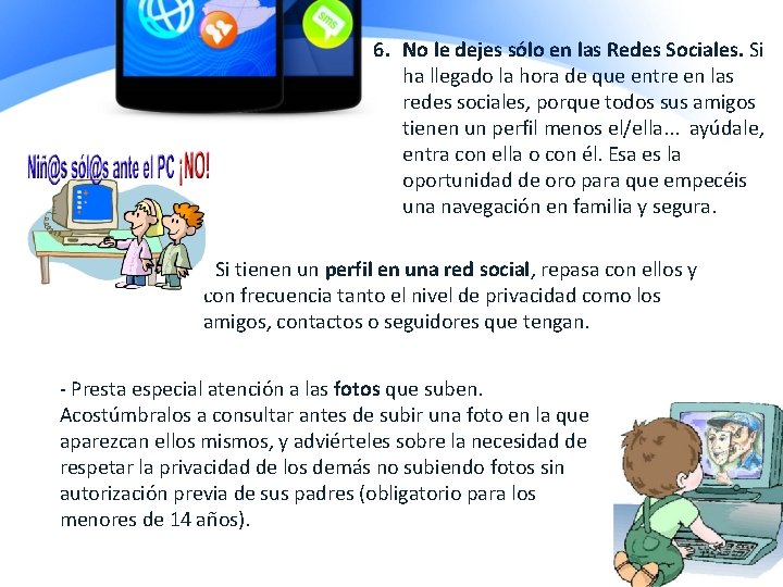 6. No le dejes sólo en las Redes Sociales. Si ha llegado la hora 6. No le dejes sólo en las Redes Sociales. Si ha llegado la hora