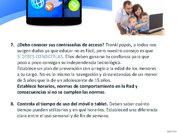 7. ¿Debo conocer sus contraseñas de acceso? Tranki papás, a todos nos surgen dudas 7. ¿Debo conocer sus contraseñas de acceso? Tranki papás, a todos nos surgen dudas
