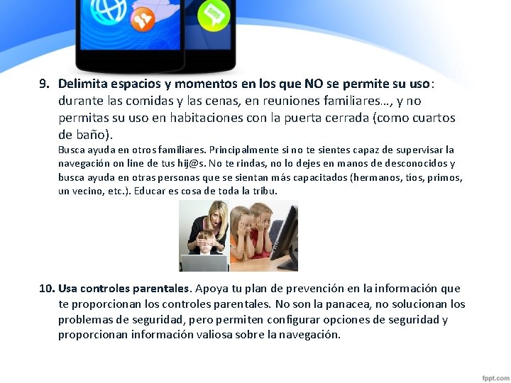 9. Delimita espacios y momentos en los que NO se permite su uso: durante 9. Delimita espacios y momentos en los que NO se permite su uso: durante