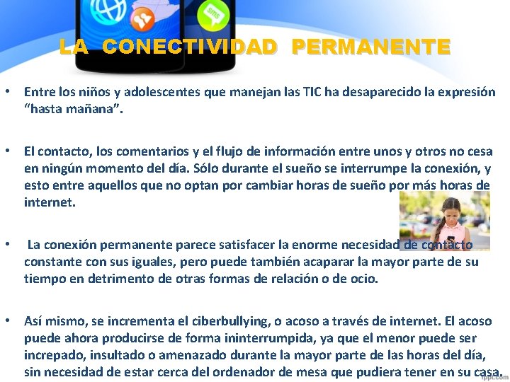 LA CONECTIVIDAD PERMANENTE • Entre los niños y adolescentes que manejan las TIC ha LA CONECTIVIDAD PERMANENTE • Entre los niños y adolescentes que manejan las TIC ha
