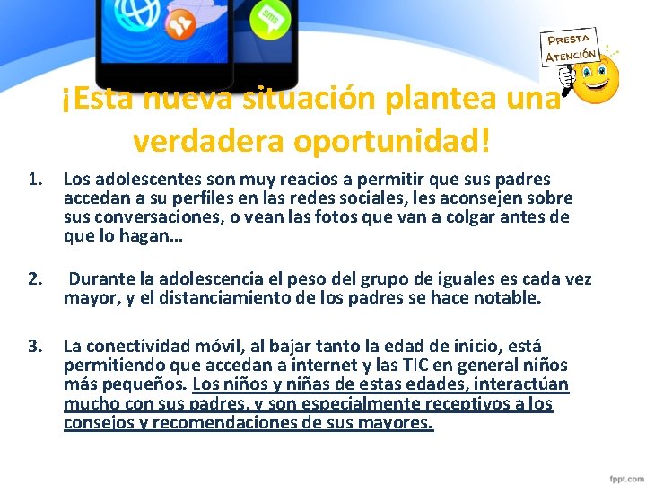 ¡Esta nueva situación plantea una verdadera oportunidad! 1. Los adolescentes son muy reacios a ¡Esta nueva situación plantea una verdadera oportunidad! 1. Los adolescentes son muy reacios a