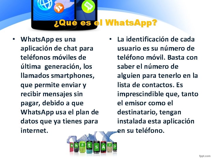 ¿Qué es el Whats. App? • Whats. App es una aplicación de chat para ¿Qué es el Whats. App? • Whats. App es una aplicación de chat para