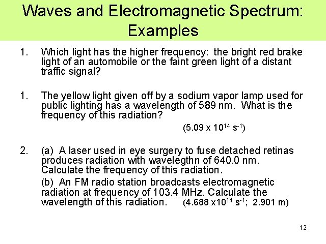 Waves and Electromagnetic Spectrum: Examples 1. Which light has the higher frequency: the bright Waves and Electromagnetic Spectrum: Examples 1. Which light has the higher frequency: the bright