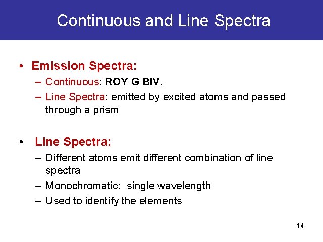Continuous and Line Spectra • Emission Spectra: – Continuous: ROY G BIV. – Line Continuous and Line Spectra • Emission Spectra: – Continuous: ROY G BIV. – Line