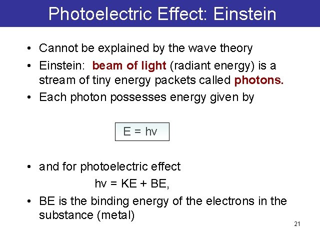 Photoelectric Effect: Einstein • Cannot be explained by the wave theory • Einstein: beam Photoelectric Effect: Einstein • Cannot be explained by the wave theory • Einstein: beam
