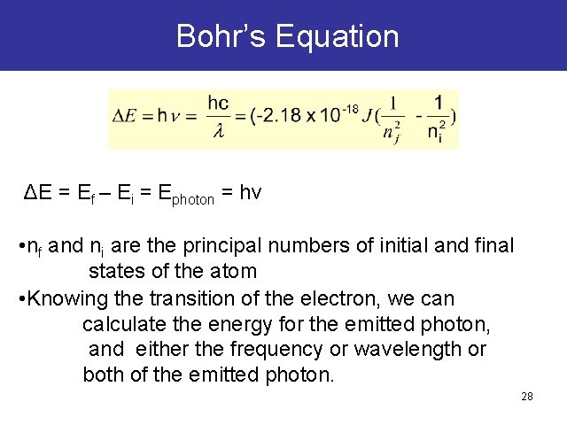 Bohr’s Equation ΔE = Ef – Ei = Ephoton = hν • nf and Bohr’s Equation ΔE = Ef – Ei = Ephoton = hν • nf and