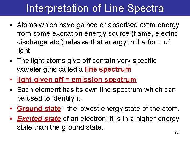 Interpretation of Line Spectra • Atoms which have gained or absorbed extra energy from Interpretation of Line Spectra • Atoms which have gained or absorbed extra energy from