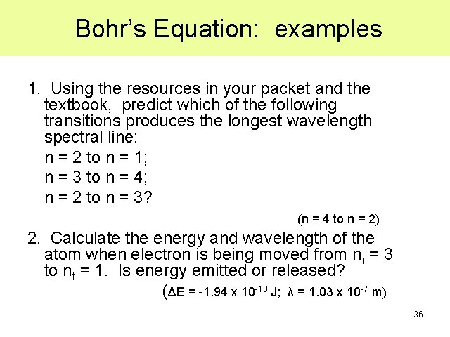 Bohr’s Equation: examples 1. Using the resources in your packet and the textbook, predict Bohr’s Equation: examples 1. Using the resources in your packet and the textbook, predict