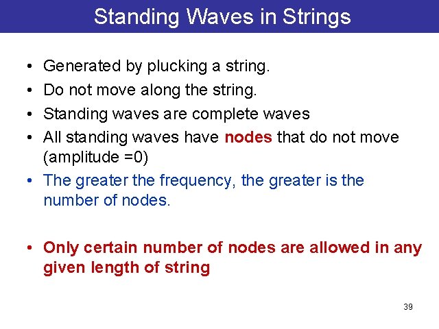 Standing Waves in Strings • • Generated by plucking a string. Do not move Standing Waves in Strings • • Generated by plucking a string. Do not move