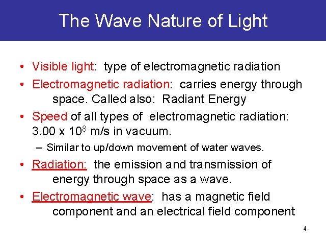 The Wave Nature of Light • Visible light: type of electromagnetic radiation • Electromagnetic The Wave Nature of Light • Visible light: type of electromagnetic radiation • Electromagnetic