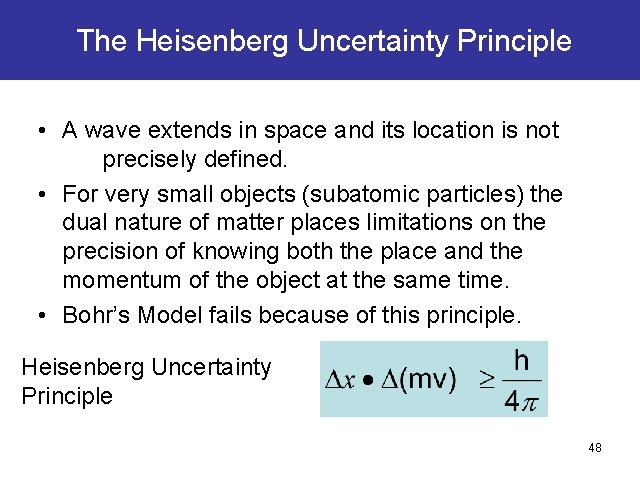 The Heisenberg Uncertainty Principle • A wave extends in space and its location is The Heisenberg Uncertainty Principle • A wave extends in space and its location is