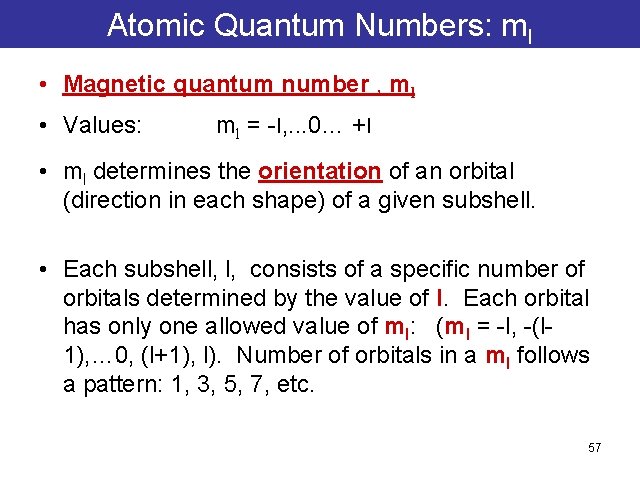 Atomic Quantum Numbers: ml • Magnetic quantum number , ml • Values: ml = Atomic Quantum Numbers: ml • Magnetic quantum number , ml • Values: ml =