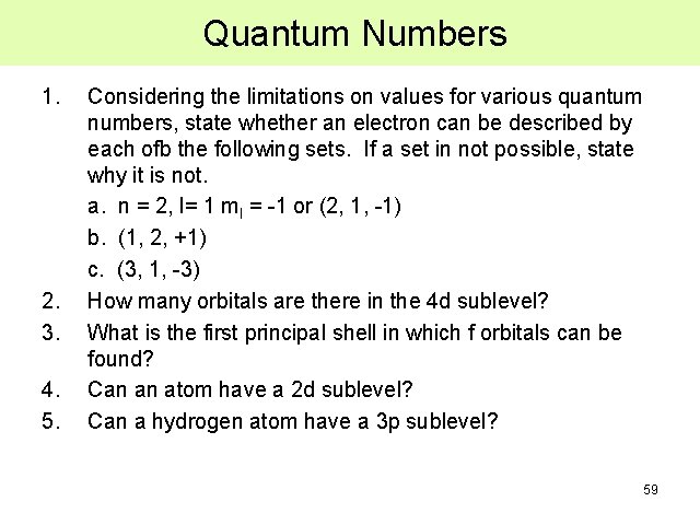 Quantum Numbers 1. 2. 3. 4. 5. Considering the limitations on values for various Quantum Numbers 1. 2. 3. 4. 5. Considering the limitations on values for various