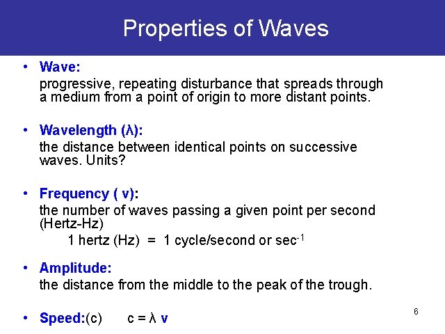 Properties of Waves • Wave: progressive, repeating disturbance that spreads through a medium from Properties of Waves • Wave: progressive, repeating disturbance that spreads through a medium from