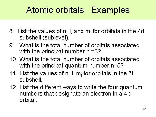 Atomic orbitals: Examples 8. List the values of n, l, and ml for orbitals Atomic orbitals: Examples 8. List the values of n, l, and ml for orbitals