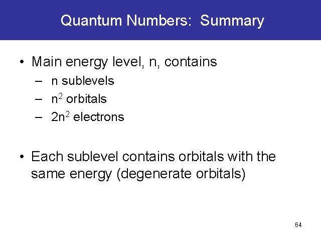 Quantum Numbers: Summary • Main energy level, n, contains – n sublevels – n Quantum Numbers: Summary • Main energy level, n, contains – n sublevels – n