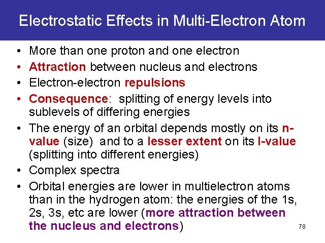 Electrostatic Effects in Multi-Electron Atom • • More than one proton and one electron Electrostatic Effects in Multi-Electron Atom • • More than one proton and one electron