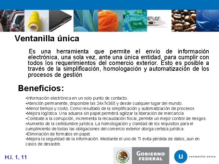 Ventanilla única Es una herramienta que permite el envío de información electrónica, una sola