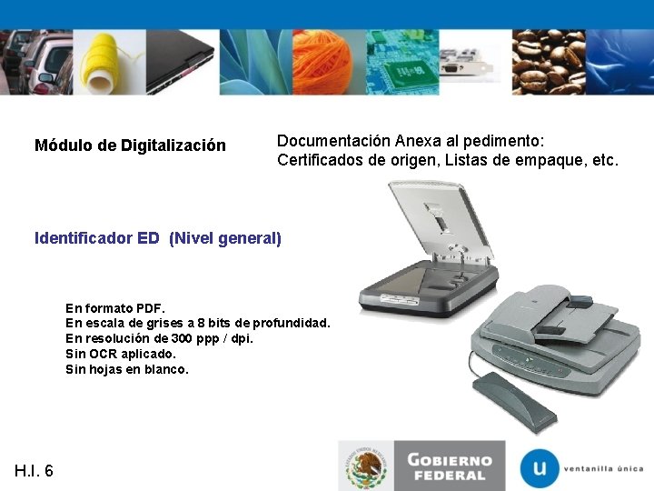 Módulo de Digitalización Documentación Anexa al pedimento: Certificados de origen, Listas de empaque, etc.