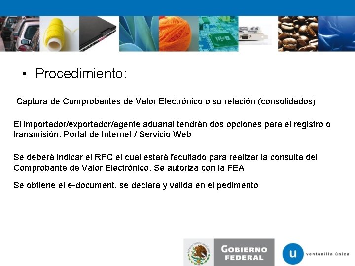  • Procedimiento: Captura de Comprobantes de Valor Electrónico o su relación (consolidados) El