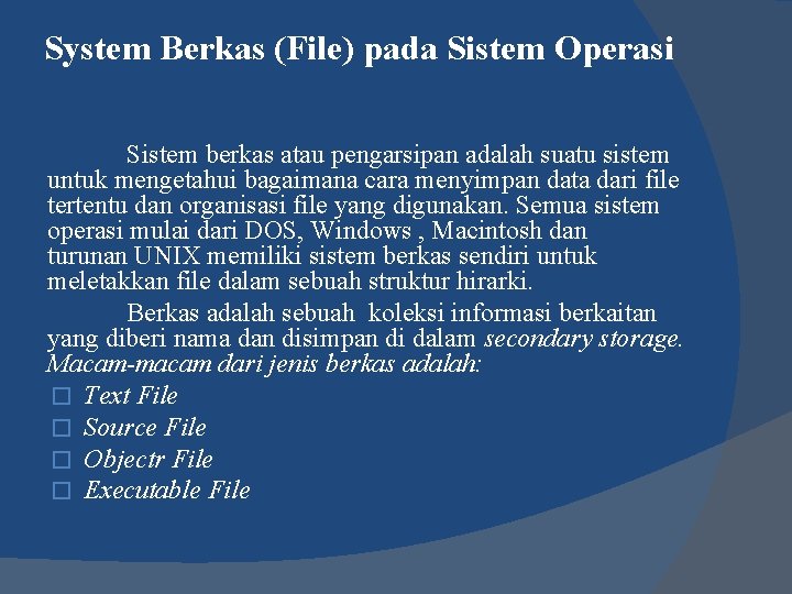 System Berkas (File) pada Sistem Operasi Sistem berkas atau pengarsipan adalah suatu sistem untuk