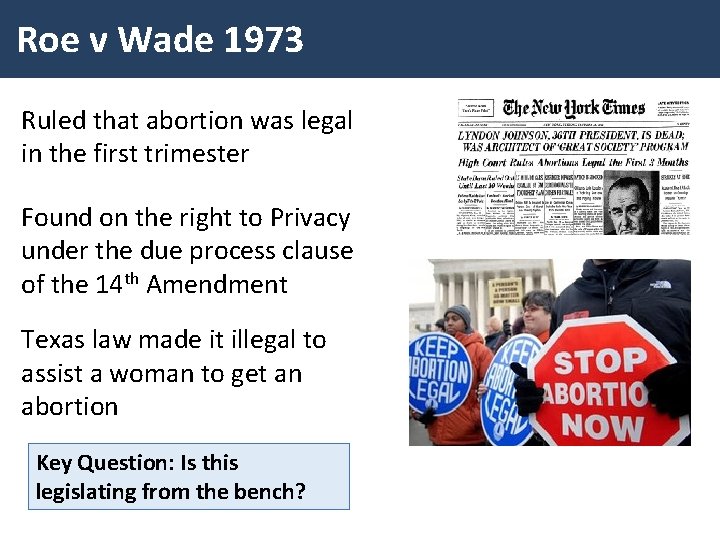 Roe v Wade 1973 Ruled that abortion was legal in the first trimester Found