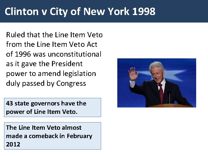 Clinton v City of New York 1998 Ruled that the Line Item Veto from