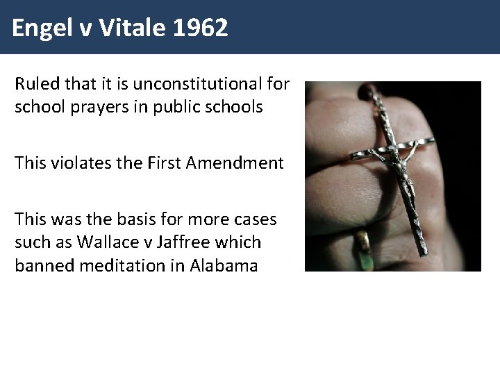 Engel v Vitale 1962 Ruled that it is unconstitutional for school prayers in public