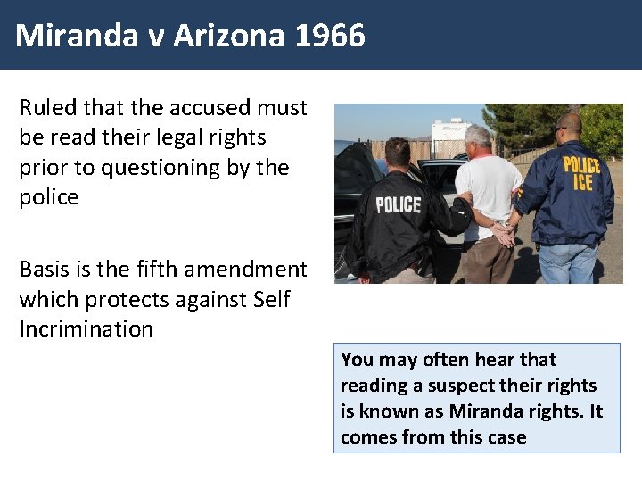 Miranda v Arizona 1966 Ruled that the accused must be read their legal rights