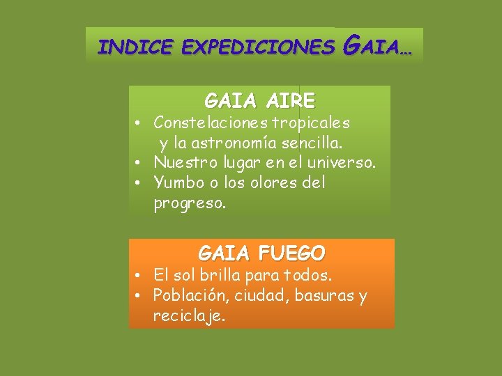 INDICE EXPEDICIONES GAIA… GAIA AIRE • Constelaciones tropicales y la astronomía sencilla. • Nuestro INDICE EXPEDICIONES GAIA… GAIA AIRE • Constelaciones tropicales y la astronomía sencilla. • Nuestro