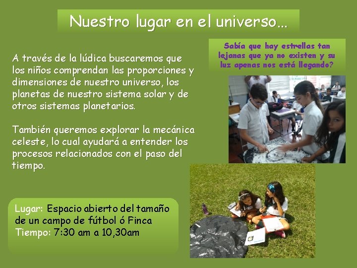 Nuestro lugar en el universo… A través de la lúdica buscaremos que los niños Nuestro lugar en el universo… A través de la lúdica buscaremos que los niños