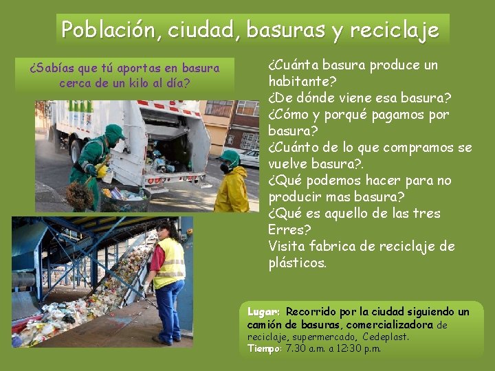 Población, ciudad, basuras y reciclaje ¿Sabías que tú aportas en basura cerca de un