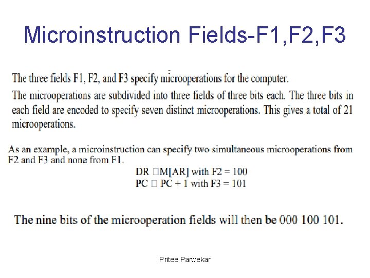 Microinstruction Fields-F 1, F 2, F 3 Pritee Parwekar 