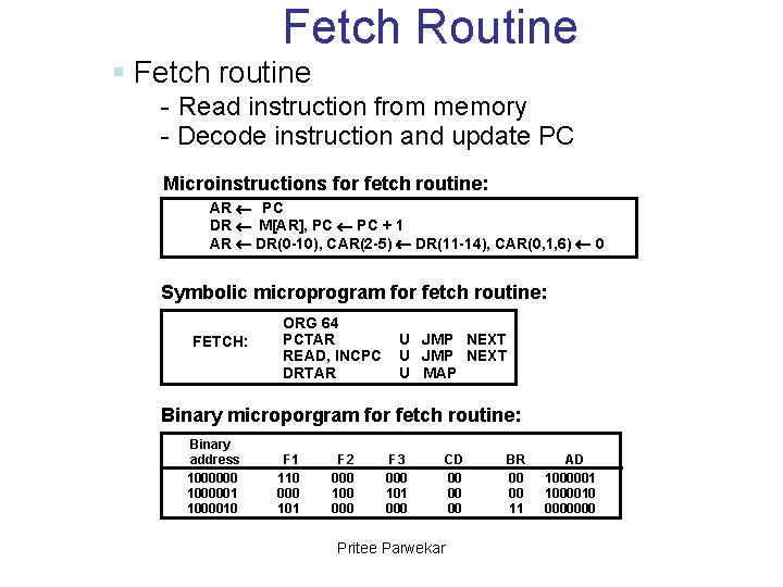 Fetch Routine § Fetch routine - Read instruction from memory - Decode instruction and