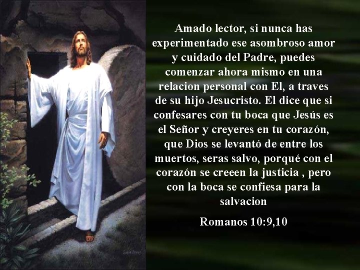 Amado lector, si nunca has experimentado ese asombroso amor y cuidado del Padre, puedes Amado lector, si nunca has experimentado ese asombroso amor y cuidado del Padre, puedes
