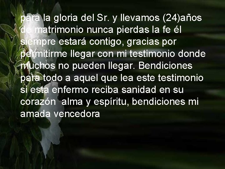 • para la gloria del Sr. y llevamos (24)años de matrimonio nunca pierdas • para la gloria del Sr. y llevamos (24)años de matrimonio nunca pierdas