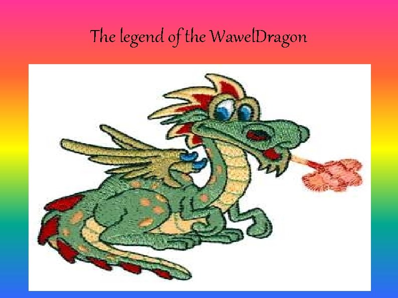 The legend of the Wawel. Dragon 