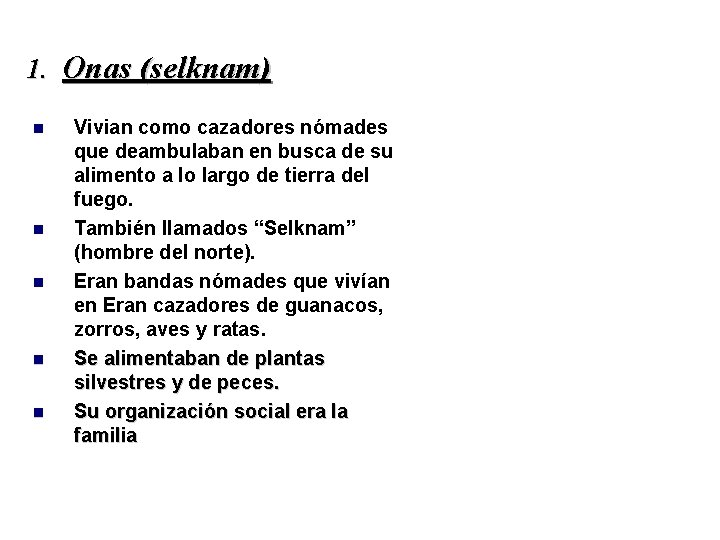 1. Onas (selknam) Vivian como cazadores nómades que deambulaban en busca de su alimento